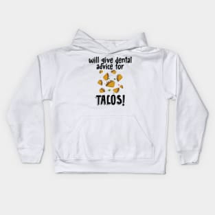 Will Give Dental Advice For Tacos Design Kids Hoodie